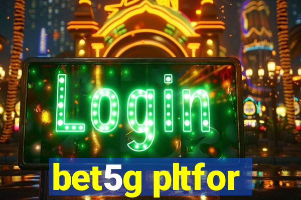 bet5g pltfor